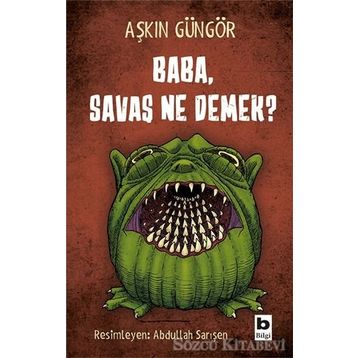 Baba, Savaş Ne Demek? - Aşkın Güngör