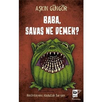 Baba, Savaş Ne Demek? - Aşkın Güngör