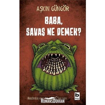 Baba, Savaş Ne Demek? - Aşkın Güngör
