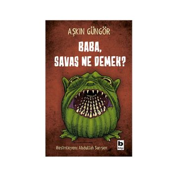 Baba, Savaş Ne Demek? - Aşkın Güngör