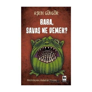 Baba, Savaş Ne Demek? - Aşkın Güngör
