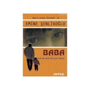 Baba, Sende Bir Şeyler Söyle - Emine Şenlikoğlu