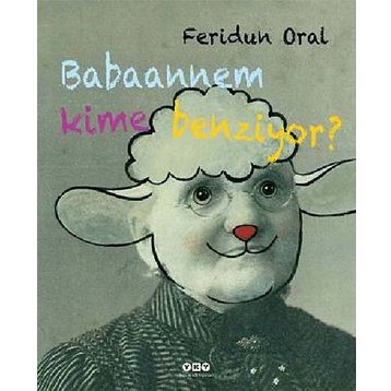 Babaannem Kime Benziyor - Feridun Oral