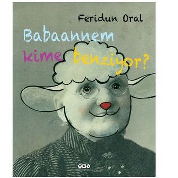 Babaannem Kime Benziyor - Feridun Oral