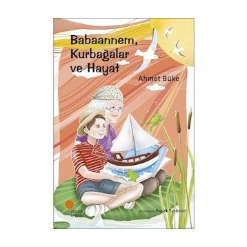 Babaannem Kurbağalar ve Hayat - Ahmet Büke