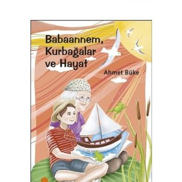 Babaannem Kurbağalar ve Hayat - Ahmet Büke