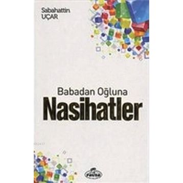 Babadan Oğluna Nasihatler - Sebahattin Uçar