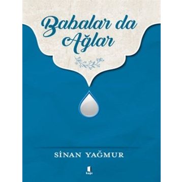 Babalar da Ağlar - Sinan Yağmur