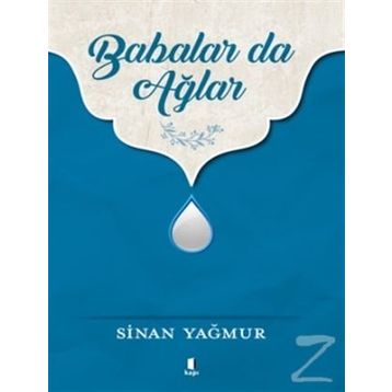 Babalar da Ağlar - Sinan Yağmur