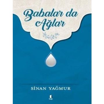 Babalar da Ağlar - Sinan Yağmur
