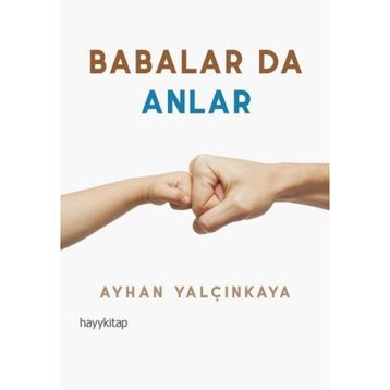 Babalar Da Anlar - Ayhan Yalçınkaya