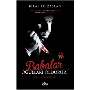 Babalar Oğulları Öldürür - Bilal İkizarslan