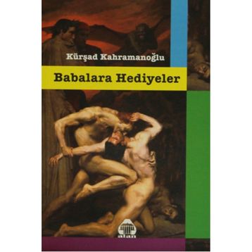 Babalara Hediyeler - Kürşad Kahramanoğlu