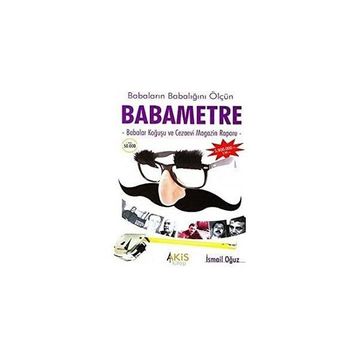 Babaların Babalığını Ölçün Babametre İsmail Oğuz