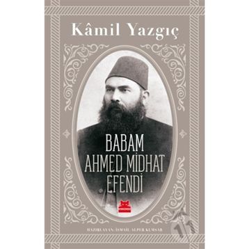 Babam Ahmed Midhat Efendi - Kamil Yazgıç