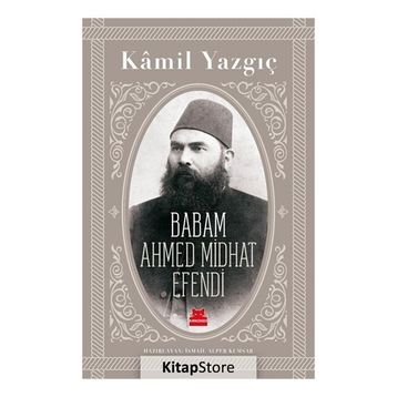 Babam Ahmed Midhat Efendi - Kamil Yazgıç