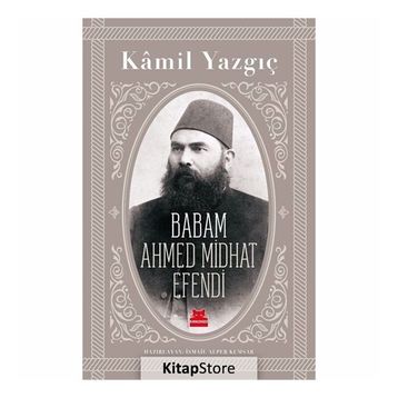 Babam Ahmed Midhat Efendi - Kamil Yazgıç