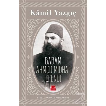 Babam Ahmed Midhat Efendi - Kamil Yazgıç