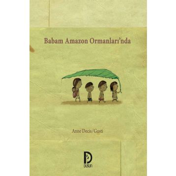 Babam Amazon Ormanları’nda - Anne Decis Gusti
