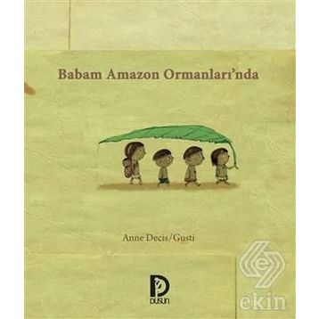 Babam Amazon Ormanları’nda - Anne Decis Gusti