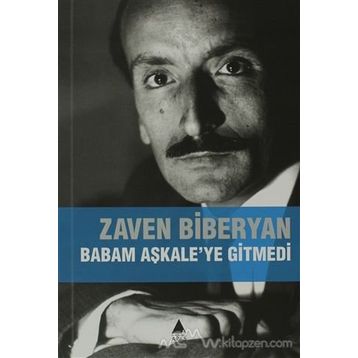 BABAM AŞKALE'YE GITMEDI - ZAVEN BIBERYAN