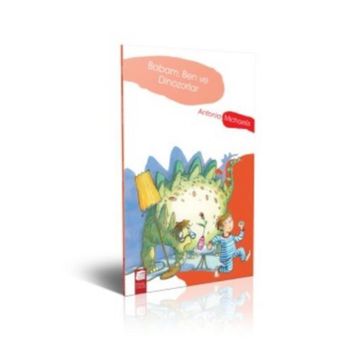 Babam, Ben ve Dinozorlar - Antonia Michaelis