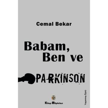 Babam, Ben ve Parkinson - Cemal Bekar