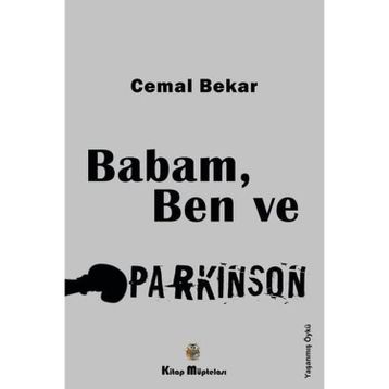 Babam, Ben ve Parkinson - Cemal Bekar
