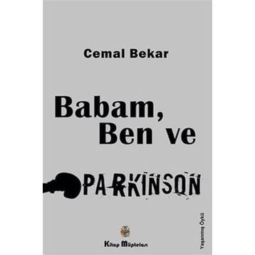 Babam, Ben ve Parkinson - Cemal Bekar