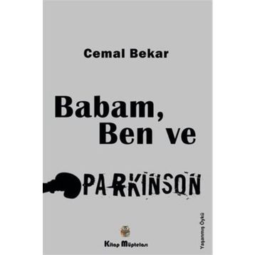 Babam, Ben ve Parkinson - Cemal Bekar