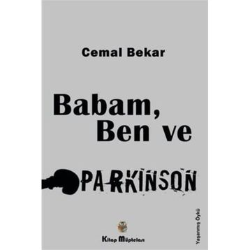 Babam, Ben ve Parkinson - Cemal Bekar