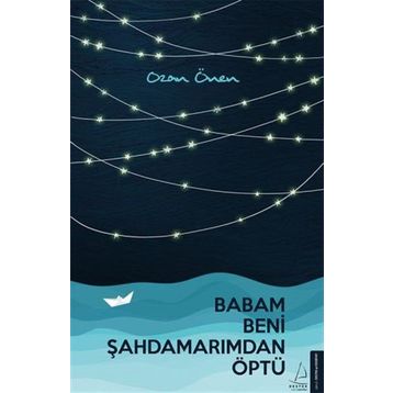 Babam Beni Şahdamarımdan Öptü - Ozan Önen