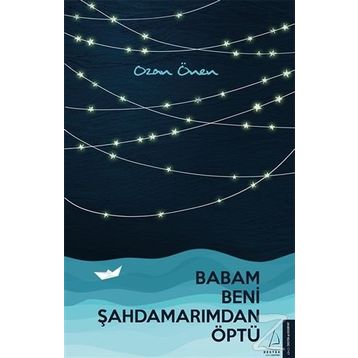 Babam Beni Şahdamarımdan Öptü - Ozan Önen