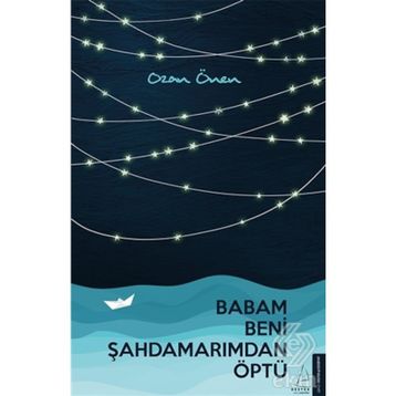 Babam Beni Şahdamarımdan Öptü - Ozan Önen