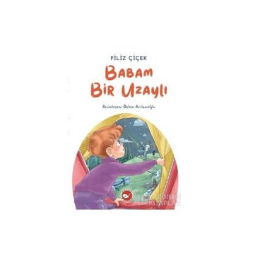 Babam Bir Uzaylı - Filiz Çiçek