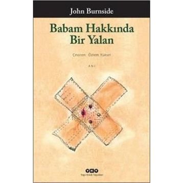 Babam Hakkında Bir Yalan - John Burnside