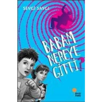 Babam Nereye Gitti? - Sevgi Saygı