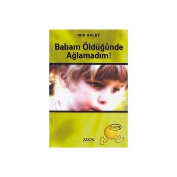 BABAM ÖLDÜĞÜNDE AĞLAMADIM - IRIS GALEY (ISBN:9789755710037)