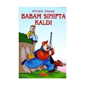 BABAM SINIFTA KALDI - ULVIYE ALPAY (ISBN:9789752970496)