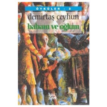 Babam ve Oğlum - Demirtaş Ceyhun