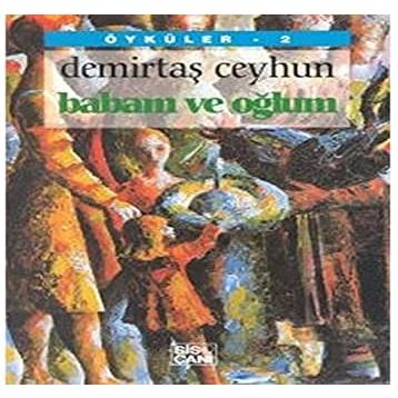 Babam ve Oğlum - Demirtaş Ceyhun