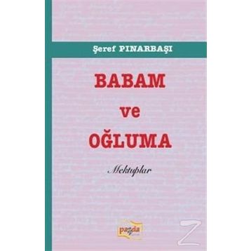 Babam ve Oğluma Mektuplar - Şeref Pınarbaşı