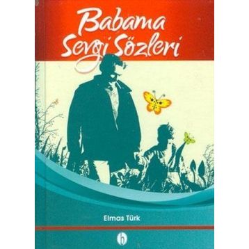 BABAMA SEVGI SÖZLERİ - ELMAS TÜRK