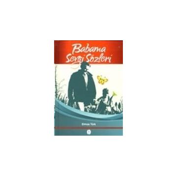 BABAMA SEVGI SÖZLERİ - ELMAS TÜRK