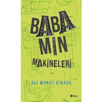 Babamın Makineleri - Ali Murat Binark