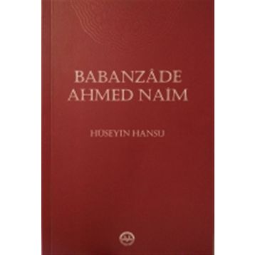 Babanzade Ahmed Naim - Hüseyin Hansu