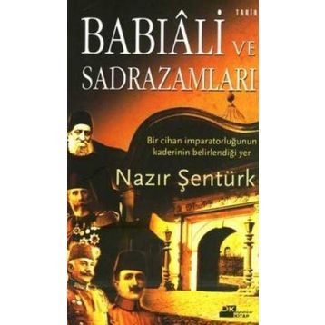 BABIALI VE SADRAZAMLARI - NAZIR ŞENTÜRK