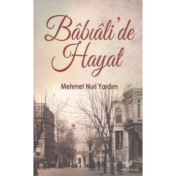 Babıali’de Hayat - Mehmet Nuri Yardım