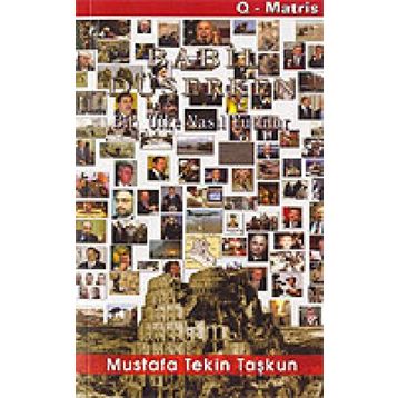 BABIL DÜŞERKEN BIR ÜLKE NASIL YUTULUR - MUSTAFA TEKIN TAŞKUN