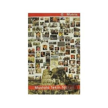 BABIL DÜŞERKEN BIR ÜLKE NASIL YUTULUR - MUSTAFA TEKIN TAŞKUN